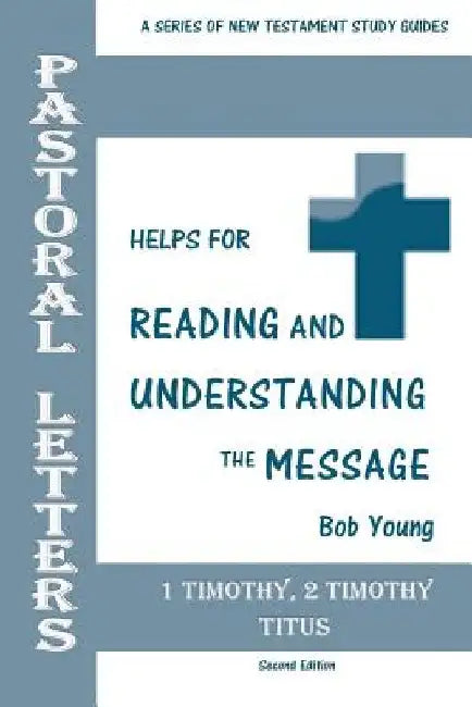 Pastoral Letters: 1 Timothy, 2 Timothy, Titus by Bob Young