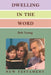 Dwelling in the Word: A Devotional Guide for Reading and Understanding the New Testament by Bob Young