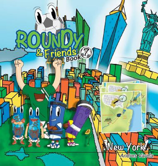 Roundy and Friends: Soccertowns Book 7 - New York by Andres Varela, Germán Hernández, Carlos Felipe Gonzalez