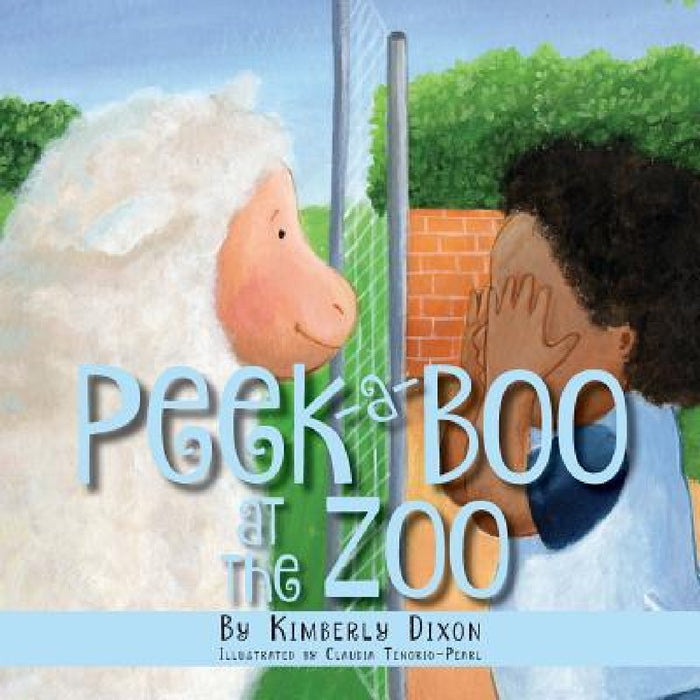 Peek-a-Boo at the Zoo by Kimberly Dixon