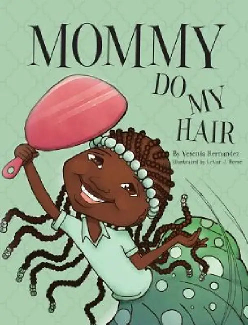 Mommy Do My Hair by Yesenia Hernandez