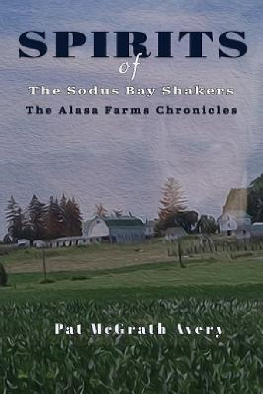 SPIRITS of The Sodus Bay Shakers by Pat McGrath Avery