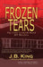 Frozen Tears: The Fort Leonard Wood MP Murders by J. B. King
