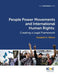 People Power Movements and International Human Rights: Creating a Legal Framework by Elizabeth A. Wilson