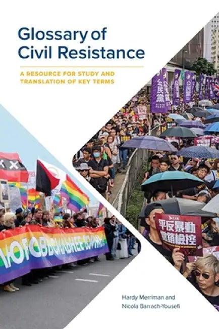 Glossary of Civil Resistance: A Resource for Study and Translation of Key Terms by Hardy Merriman