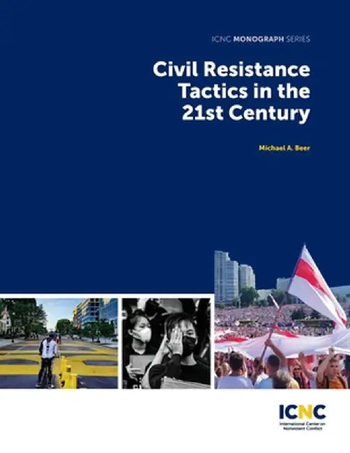 Civil Resistance Tactics in the 21st Century by Michael Beer