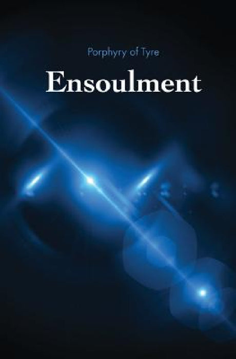 Ensoulment by Andrea L. Gehrz, Porphyry Of Tyre, Sara Beth Brooks