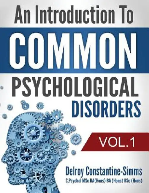 An Introduction To Common Psychological Disorders: Volume 1 by Delroy Constantine-Simms