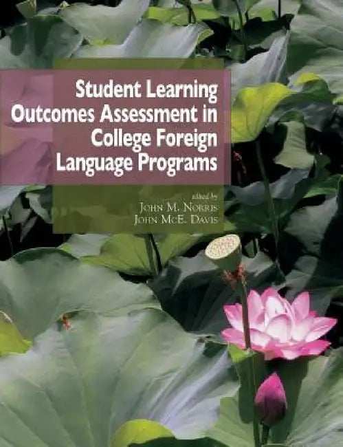 Student learning outcomes assessment in college foreign language programs by John McE Davis