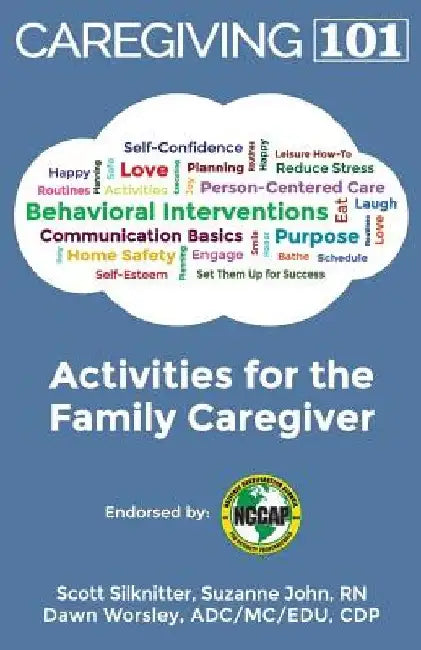 Activities for the Family Caregiver: Caregiving 101 by Dawn Worsley