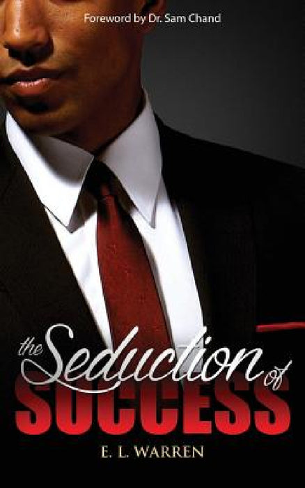 The Seduction of Success by E. L. Warren