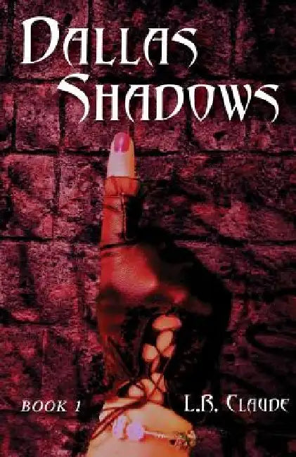 Dallas Shadows by L. R. Claude