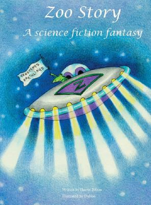 Zoo Story: A science fiction fantasy by Harris Tobias, Alexandra Dubbo Smith