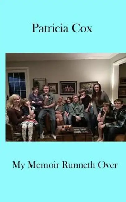 My Memoir Runneth Over by Patricia Cox