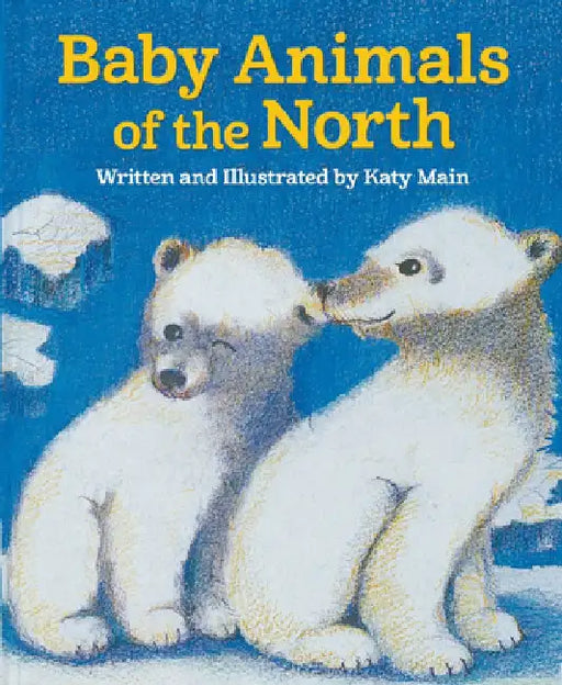 Baby Animals of the North by Katy Main