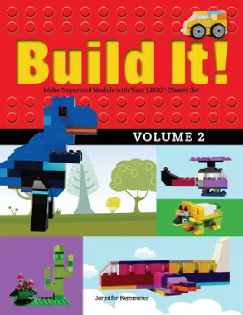 Build It! Volume 2: Make Supercool Models with Your Lego(r) Classic Set by Jennifer Kemmeter