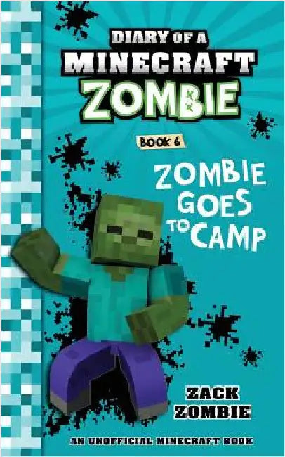 Diary of a Minecraft Zombie Book 6: Zombie Goes to Camp by Zombie, Zack