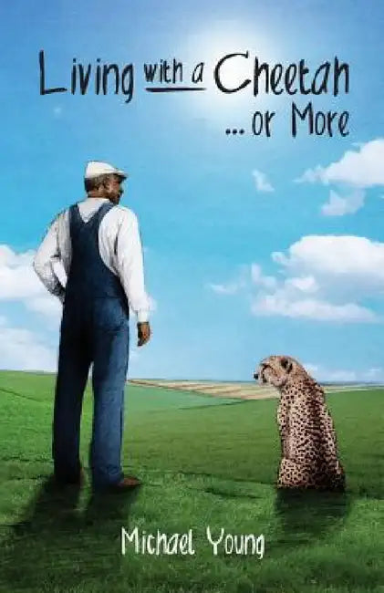 Living with a Cheetah... or More by Michael Young