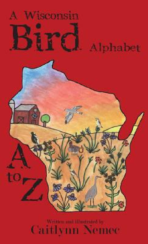 A Wisconsin Bird Alphabet by Caitlynn Nemec