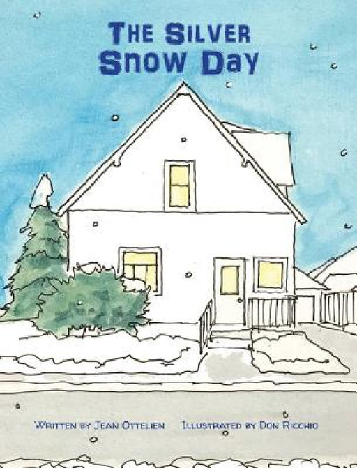 The Silver Snow Day by Jean Ottelien, Don Ricchio