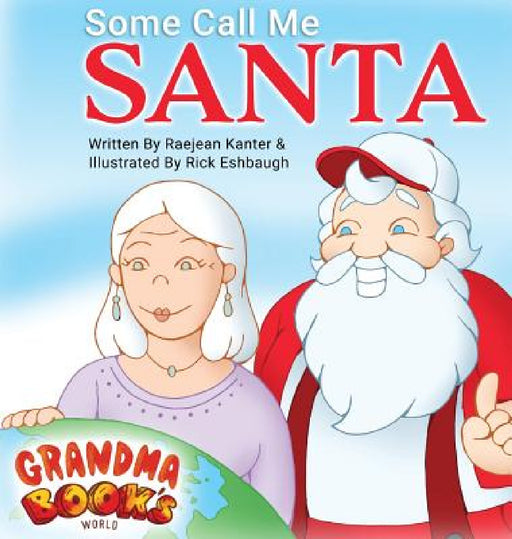 Some Call Me Santa by Raejean Kanter, Rick Eshbaugh