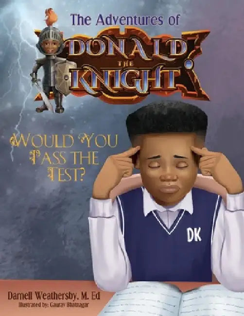 The Adventures of Donald The Knight: Would You Pass The Test by Darnell Weathersby