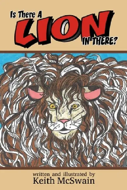 Is There A Lion In There? by Keith McSwain