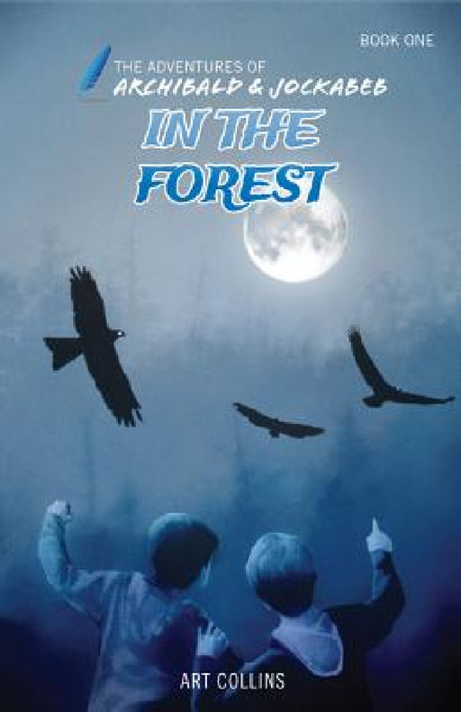 In the Forest (The Adventures of Archibald and Jockabeb) by Art Collins