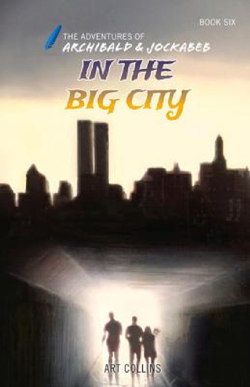 In the Big City (The Adventures of Archibald and Jockabeb) by Art Collins
