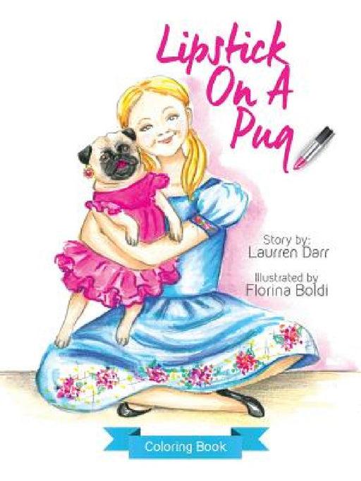Lipstick On A Pug - Coloring Book by Laurren Darr
