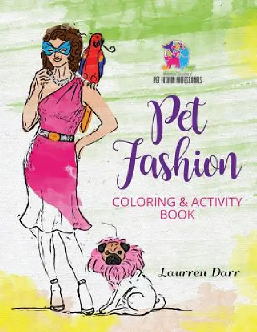 Pet Fashion Coloring & Activity Book by Laurren Darr