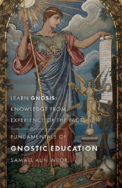 Fundamentals of Gnostic Education: Learn Gnosis: Knowledge from Experience of the Facts by Samael Aun Weor