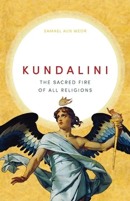 Kundalini: The Sacred Fire of All Religions by Samael Aun Weor