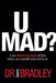 U Mad?: U can stop being angry at God, others, and yourself once and for all. by Dimitri Bradley