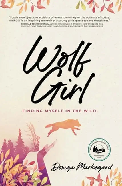 Wolf Girl: Finding Myself in the Wild by Doniga Markegard