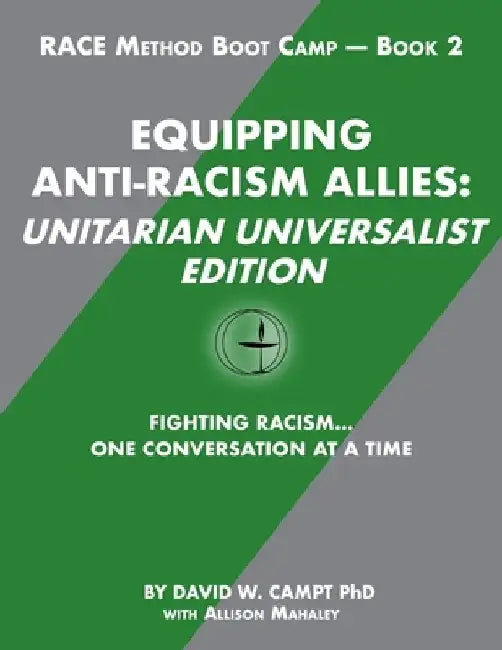 Equipping Anti-Racism Allies Unitarian Universalist Edition: Fighting Racism...One Conversation at a Time by Alison Mahaley