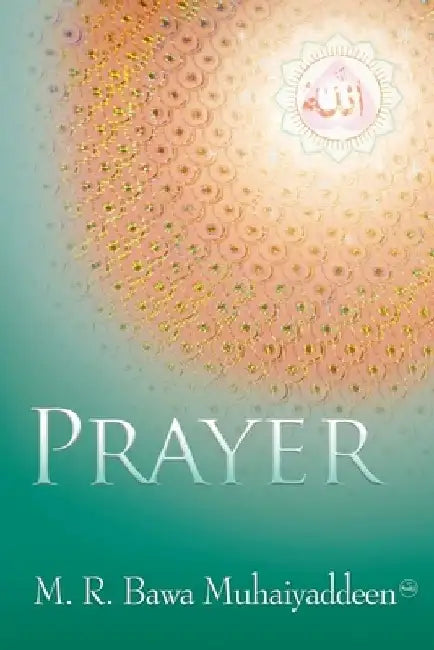 Prayer by M. R. Bawa Muhaiyaddeen (Ral ).