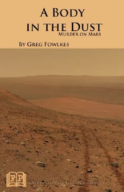 A Body in the Dust: Murder on Mars by Greg Fowlkes