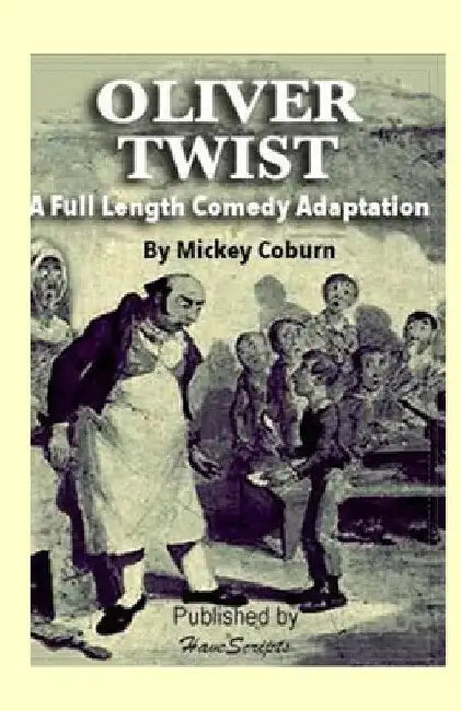 Oliver Twist: A Full-Length Comedy Adaptation by Mickey Coburn