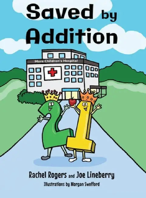 Saved by Addition by Rachel Rogers, Joe Lineberry, Morgan Swofford