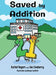 Saved by Addition by Rachel Rogers, Joe Lineberry, Morgan Swofford