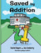 Saved by Addition by Rachel Rogers, Joe Lineberry, Morgan Swofford