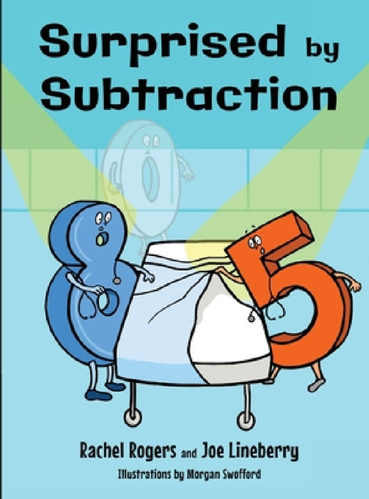 Surprised by Subtraction by Rachel Rogers, Joe Lineberry, Morgan Swofford