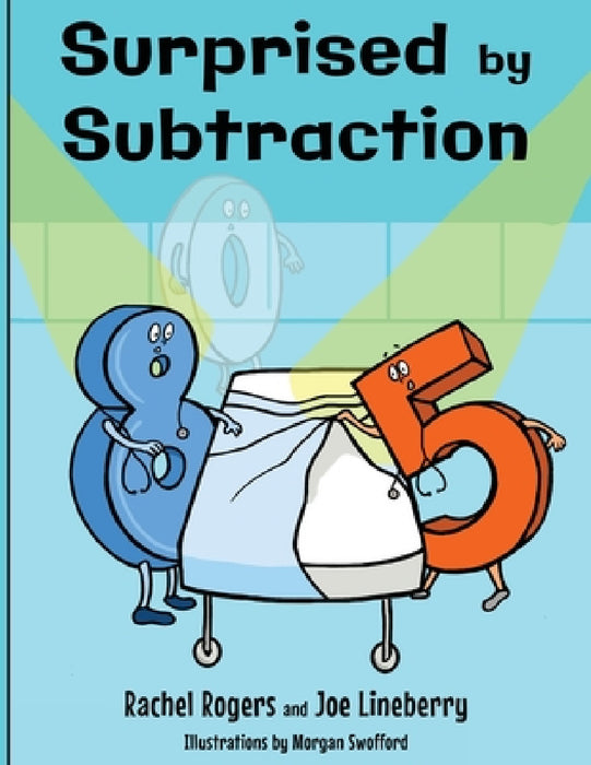 Surprised by Subtraction by Rachel Rogers, Joe Lineberry, Morgan Swofford