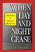 When Day and Night Cease: A prophetic study of world events and how prophecy concerning Israel affects the nations, the Church and you by Ramon Bennett