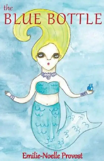 The Blue Bottle by Emilie-Noelle Provost