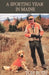 A Sporting Year in Maine by Tom Roth