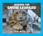 Seeking the Snow Leopard by Jon Miceler