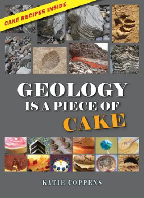 Geology Is a Piece of Cake by Katie Coppens