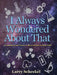 I Always Wondered about That: 101 Questions and Answers about Science and Other Stuff by Larry Scheckel